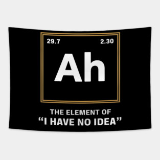 Ah The Element of I Have No Idea – Funny Science Geek Tapestry