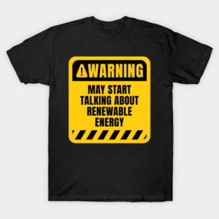 Renewable Energy Funny Quote T-Shirt