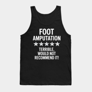 Foot Amputation Amputate Surgery Amputee Recovery Survivor Tank Top
