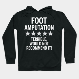 Foot Amputation Amputate Surgery Amputee Recovery Survivor Hoodie