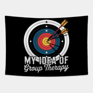 My Idea Of Group Therapy - Archery Archer Bowhunting Bows Tapestry