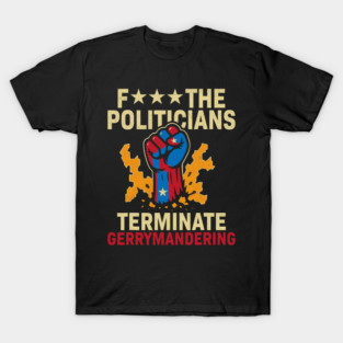 Terminate Gerrymandering Political Protest Design T-Shirt