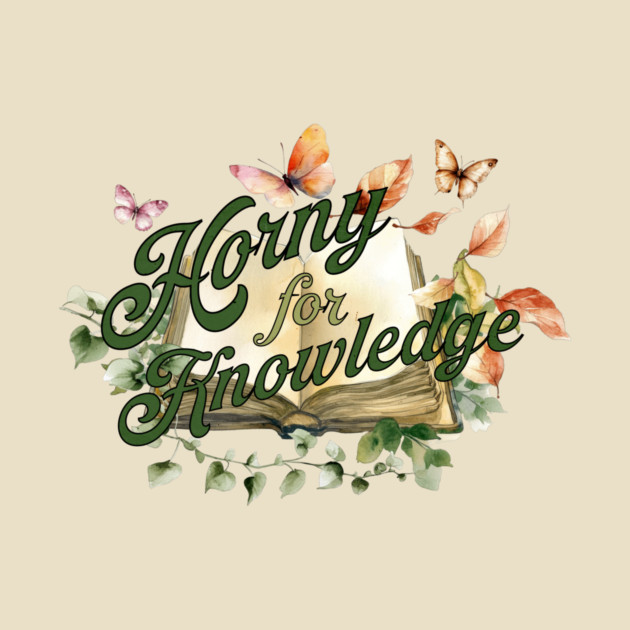 Horny for Knowledge by casualteesinc