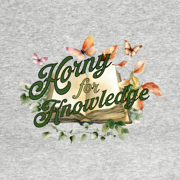 Horny for Knowledge by casualteesinc