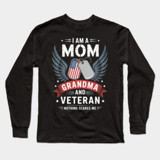 I'M Mom Grandma And Veteran Nothing Scares Me Veteran'S Day Long Sleeve T-Shirt