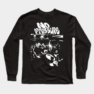 No Pressure Live Punk Energy Unleashed Long Sleeve T-Shirt