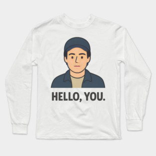 Hello, You Long Sleeve T-Shirt