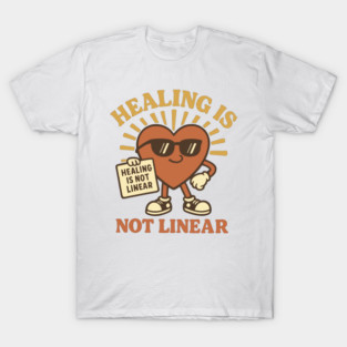 HEALING IS NOT LINEAR T-Shirt