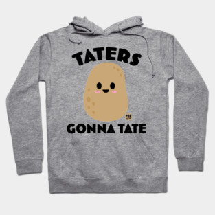 Taters Gonna Tate T-Shirt Hoodie