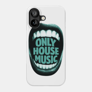ONLY HOUSE MUSIC – Classic Mouth Design for True House Lovers Phone Case