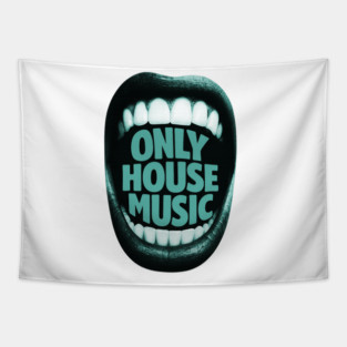 ONLY HOUSE MUSIC – Classic Mouth Design for True House Lovers Tapestry