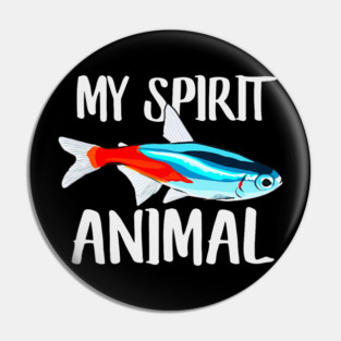 Neon Tetra Fish Is My Spirit Animal Dad Mom Birthday Pin