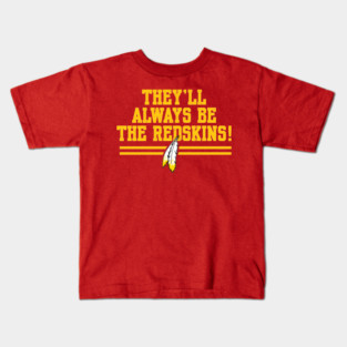 Washington | They'll Always Be The Redskins ! Kids T-Shirt