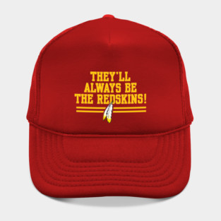 Washington | They'll Always Be The Redskins ! Hat