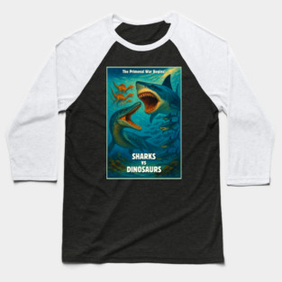 Sharks vs Dinosaurs - Prehistoric Creature Double Feature Baseball T-Shirt