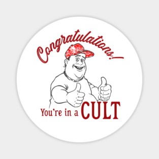 Congratulations!  You're in a CULT Magnet