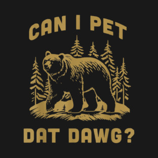 Can I Pet Dat Dawg Hiker Animal Lover Funny Bear Meme Long Sleeve T-Shirt