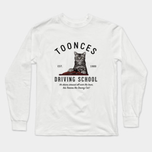 Toonces Driving School - Est. 1989 Long Sleeve T-Shirt