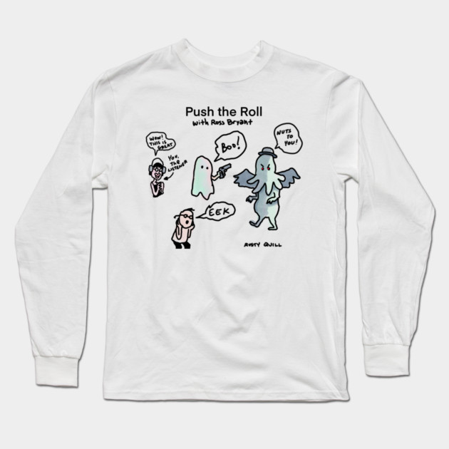 Perfect Promo - Push the Roll with Ross Bryant Long Sleeve T-Shirt by Ain't Slayed Nobody