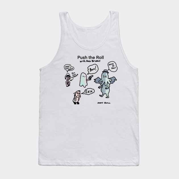 Perfect Promo - Push the Roll with Ross Bryant Tank Top by Ain't Slayed Nobody