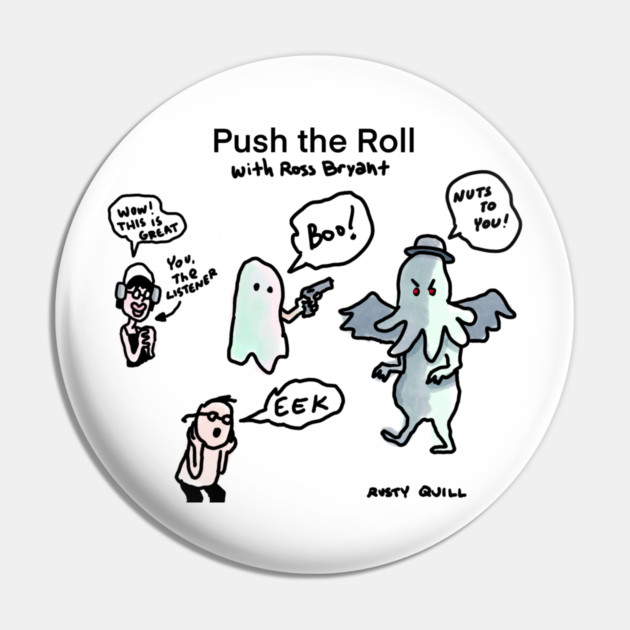 Perfect Promo - Push the Roll with Ross Bryant Pin by Ain't Slayed Nobody
