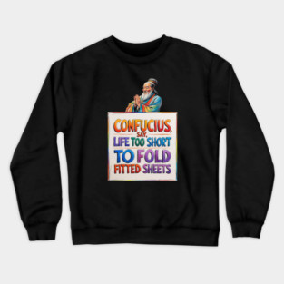 Life Is Too Short To Fold Fitted Sheets Crewneck Sweatshirt