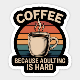 Coffee Because Adulting is Hard Magnet