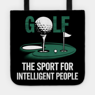Golf – The Sport for Intelligent People Funny Tote