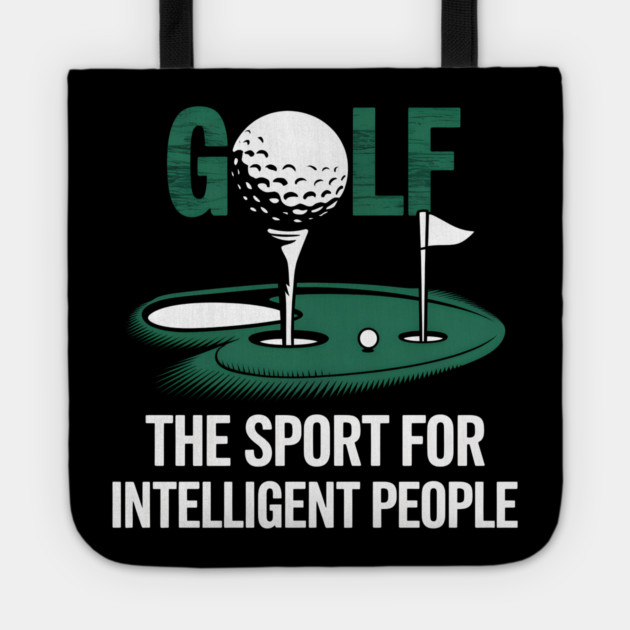 Golf – The Sport for Intelligent People Funny Tote by MakerMind8.2