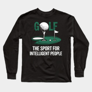 Golf – The Sport for Intelligent People Funny Long Sleeve T-Shirt