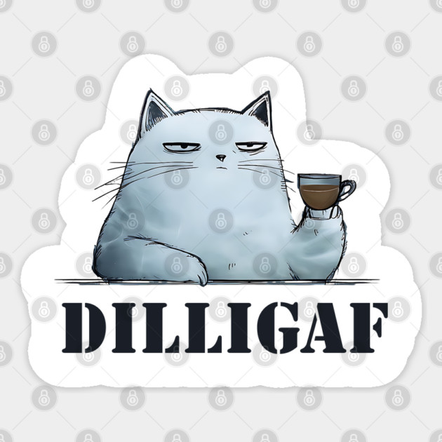 Sarcastic Cat DILLIGAF snarky military veteran slang Sticker by Luxinda