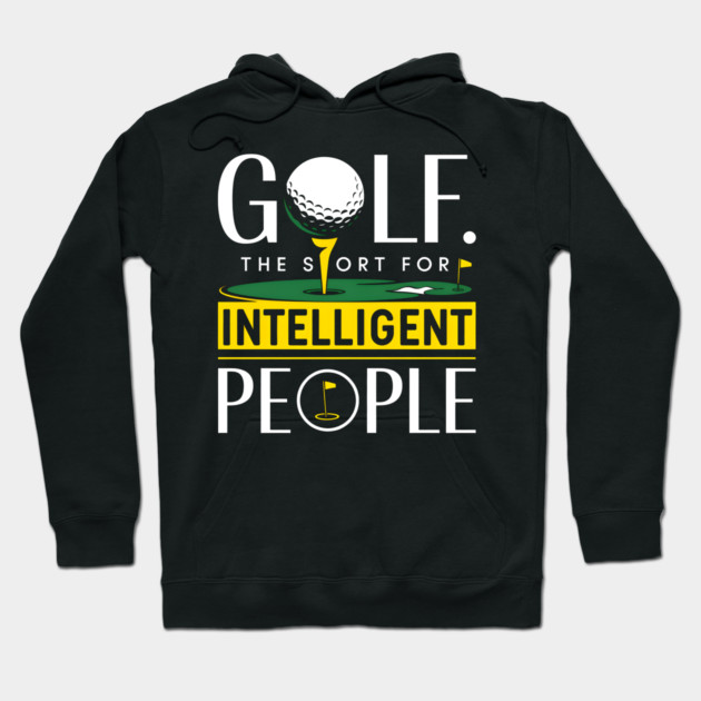 Golf Shirt – The Sport for Intelligent People Funny Golf Hoodie by MakerMind8.2