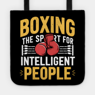 Boxing Shirt – The Sport for Intelligent People Funny Boxing Tote