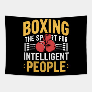 Boxing Shirt – The Sport for Intelligent People Funny Boxing Tapestry