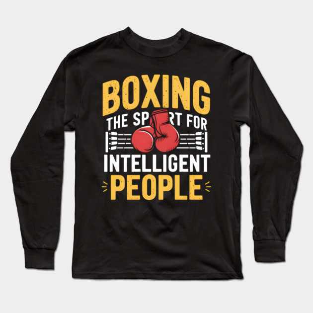 Boxing Shirt – The Sport for Intelligent People Funny Boxing Long Sleeve T-Shirt by MakerMind8.2