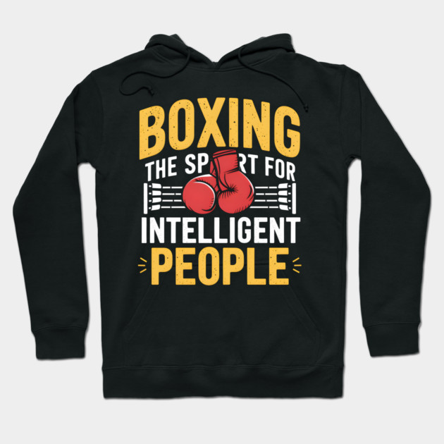 Boxing Shirt – The Sport for Intelligent People Funny Boxing Hoodie by MakerMind8.2