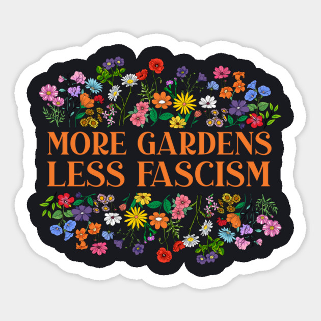 More Gardens Less Fascism Sticker by Charles's Store 8