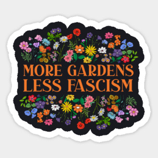 More Gardens Less Fascism Magnet