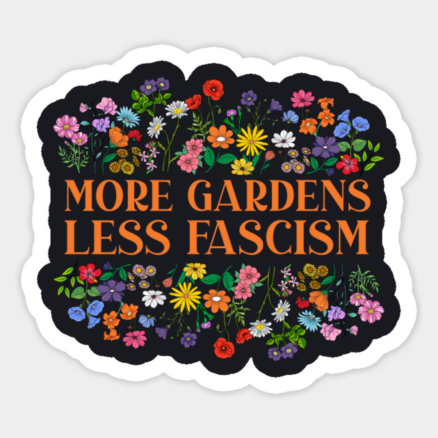 More Gardens Less Fascism Magnet by Charles's Store 8