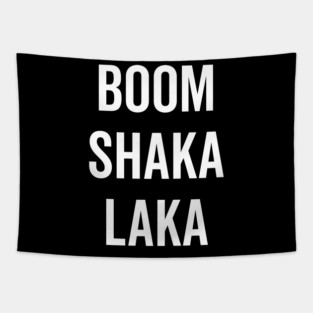 Boom Shaka Laka Tapestry