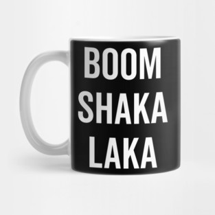Boom Shaka Laka Mug
