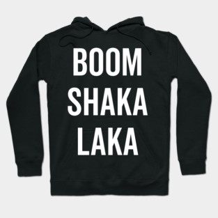 Boom Shaka Laka Hoodie