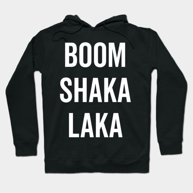 Boom Shaka Laka Hoodie by Frank Ring