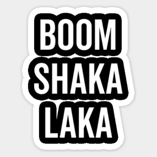 Boom Shaka Laka Sticker