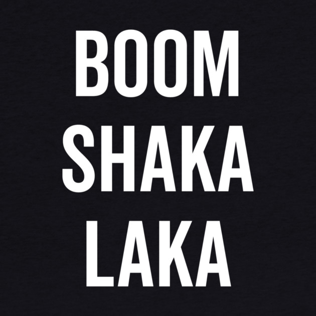 Boom Shaka Laka by Frank Ring