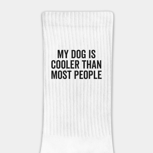 My Dog is Cooler Than Most People by Frank Ring