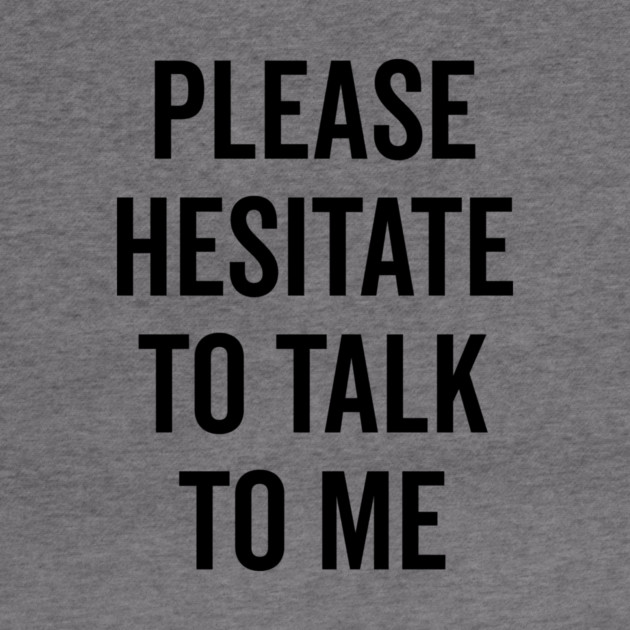 Please Hesitate To Talk To Me by Frank Ring