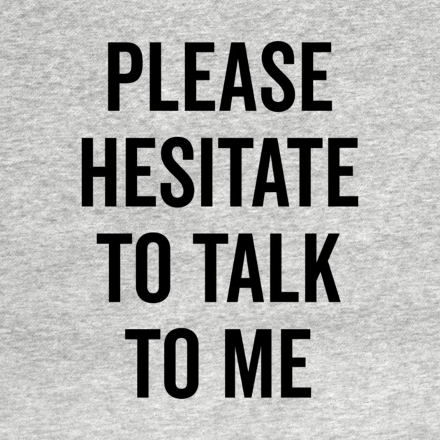 Please Hesitate To Talk To Me by Frank Ring
