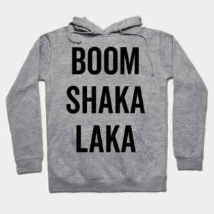 Boom Shaka Laka Hoodie