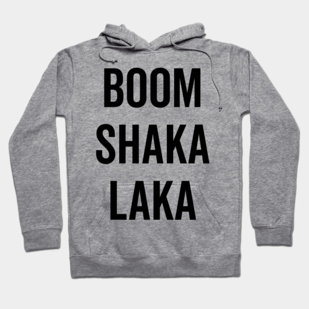 Boom Shaka Laka Hoodie by Frank Ring